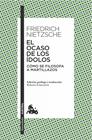  OCASO DE LOS ÍDOLOS, EL | 9788490661451 | NIETZSCHE, FRIEDRICH