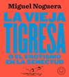 VIEJA TIGRESA O EL EROTISMO EN LA SENECTUD. NUEVA EDICIÓN EN GRAN FORMATO | 9788417552084 | NOGUERA, MIGUEL