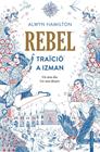REBEL. TRAÏCIÓ A IZMAN | 9788416716593 | HAMILTON, ALWYN