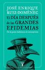 DIA DESPUES DE LAS GRANDES EPIDEMIAS, EL | 9788430623785 | RUIZ-DOMÈNEC, JOSÉ ENRIQUE