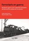 FERROVIARIS EN GUERRA | 9788413035925 | GORINI SANTO, CARLES