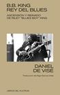 B. B. KING: REY DEL BLUES | 9788418404368 | DE VISÉ, DANIEL
