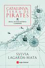 CATALUNYA, TERRA DE PIRATES | 9788418197772 | LAGARDA-MATA, SYLVIA