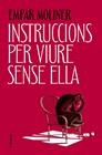INSTRUCCIONS PER VIURE SENSE ELLA | 9788466434775 | MOLINER, EMPAR