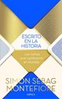 ESCRITO EN LA HISTORIA/ CARTAS QUE CAMBIARON EL MUNDO | 9788491991434 | MONTEFIORE, SIMON SEBAG