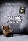 VIDA SENSE ELL, LA | 9788490261675 | SIMÓ, ISABEL-CLARA