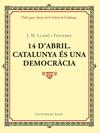 14 D'ABRIL. CATALUNYA ES UNA DEMOCRACIA | 9788417183035 | LLADÓ I FIGUERES, JOSEP M.