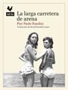 LARGA CARRETERA DE ARENA, LA | 9788416529643 | PIER PAOLO PASOLINI