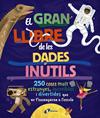 GRAN LLIBRE DE LES DADES INÚTILS. 250 COSES MOLT ESTRANYES, INCREÏBLES I DIVERTIDES, EL | 9788413494326 | BOROWIEC, BRITTNEY G./ATKINSON, VICTORIA/BULLER, LAURA/HARIDY, YARA/GOLDFIELD, ANNA/PÉREZ DÍAZ, LUCÍ