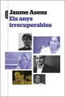 ANYS IRRECUPERABLES, ELS | 9788498095944 | ASENS, JAUME