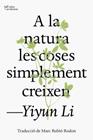 A LA NATURA LES COSES SIMPLEMENT CREIXEN | 9791387672317 | YIYUN LI