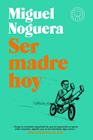SER MADRE HOY | 9788418187384 | NOGUERA, MIGUEL