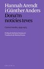 DONA'M NOTÍCIES TEVES. | 9788412999754 | ARENDT, HANNAH/ANDERS, GÜNTHER