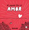 PEQUEÑO LIBRO DEL AMOR, EL | 9788466677387 | 72 KILOS