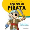 COM SER UN PIRATA | 9788490345894 | LLORET ORTÍNEZ, TON