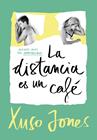 DISTANCIA ES UN CAFÉ (COFFEE LOVE 3), LA | 9788490437896 | JONES, XUSO