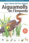 FLORA I FAUNA DEL PARC NATURAL AIGUAMOLLS DE L'EMPORDÀ | 9788496905832 | LLOBET FRANÇOIS, TONI