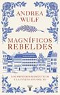 MAGNÍFICOS REBELDES | 9788430623907 | WULF, ANDREA