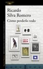 CÓMO PERDERLO TODO (MAPA DE LAS LENGUAS) | 9788420438412 | SILVA ROMERO, RICARDO