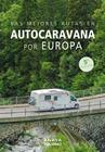 MEJORES RUTAS EN AUTOCARAVANA POR EUROPA, LAS | 9788491588788 | KUNTH VERLAG