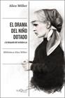 DRAMA DEL NIÑO DOTADO, EL | 9788490668108 | MILLER, ALICE