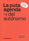 2021-LA PUTA AGENDA DEL AUTÓNOMO  | 9788412233612 | P. MODERNOS CREATIVOS SLU (PUTOSMODERNOS)