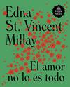 AMOR NO LO ES TODO, EL | 9788439738565 | ST. VINCENT MILLAY, EDNA