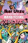 INVASIÓN DE LAS MADRESZOMBI, LA | 9788427054073 | UNZU, IKER