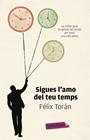 SIGUES L'AMO DEL TEU TEMPS | 9788499307084 | TORAN, FELIX