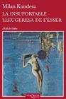 INSUPORTABLE LLEUGERESA DE L'ÉSSER, LA | 9788483838648 | KUNDERA, MILAN