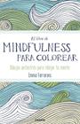 LIBRO DE MINDFULNESS PARA COLOREAR, EL | 9788449331275 | FARRARONS, EMMA