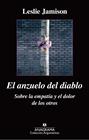 ANZUELO DEL DIABLO. SOBRE LA EMPATÍA Y EL DOLOR DE LOS OTROS, EL | 9788433963864 | JAMISON, LESLIE
