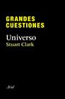GRANDES CUESTIONES. UNIVERSO | 9788434405295 | CLARK, STUART