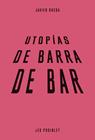 UTOPÍAS DE BARRA DE BAR | 9788483813089 | RUEDA, JAVIER