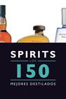 SPIRITS. LOS 150 MEJORES DESTILADOS | 9788408145585 | BERNARD, JESUS