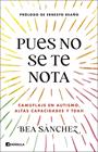 PUES NO SE TE NOTA | 9788411004824 | SÁNCHEZ, BEA