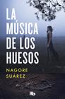 MÚSICA DE LOS HUESOS (TRILOGÍA DE LOS HUESOS 1) | 9788413143255 | SUÁREZ, NAGORE