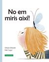 NO EM MIRIS AIXÍ | 9788418520228 | GÖKÇEER, GÖKÇE