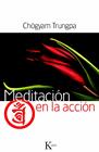 MEDITACIÓN EN LA ACCIÓN | 9788499881942 | TRUNGPA, CHÖGYAM