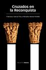 CRUZADOS EN LA RECONQUISTA | 9788415963226 | GARCÍA FITZ, FRANCISCO/NOVOA PORTELA, FELICIANO
