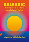 BALEARIC: HISTORIA ORAL DE LA CULTURA DE CLUB EN IBIZA | 9788418282270 | COSTA PLANS, LUIS/LEN ROSAL, CHRISTIAN