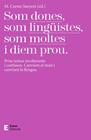 SOM DONES, SOM LINGÜISTES, SOM MOLTES I DIEM PROU | 9788497667425 | JUNYENT FIGUERAS, M. CARME