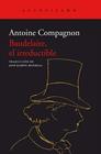 BAUDELAIRE, EL IRREDUCTIBLE | 9788418370885 | ANTOINE, COMPAGNON