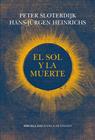 SOL Y LA MUERTE, EL | 9788417996932 | HEINRICHS, HANS-JÜRGEN/SLOTERDIJK, PETER