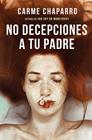 NO DECEPCIONES A TU PADRE | 9788467062854 | CHAPARRO, CARME