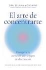 ARTE DE CONCENTRARTE, EL | 9788410121300 | ZELANA MONTMINY
