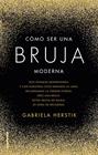 CÓMO SER UNA BRUJA MODERNA | 9788417305031 | HERSTIK, GABRIELA