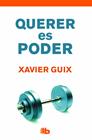 QUERER ES PODER | 9788490702710 | GUIX, XAVIER