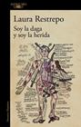 SOY LA DAGA Y SOY LA HERIDA | 9788410496590 | RESTREPO, LAURA