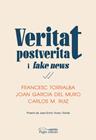 VERITAT, POSTVERITAT I FAKE NEWS | 9788413032016 | TORRALBA ROSELLÓ, FRANCESC/GARCIA DEL MURO SOLANS, JOAN/RUIZ CABALLERO, CARLOS MIGUEL